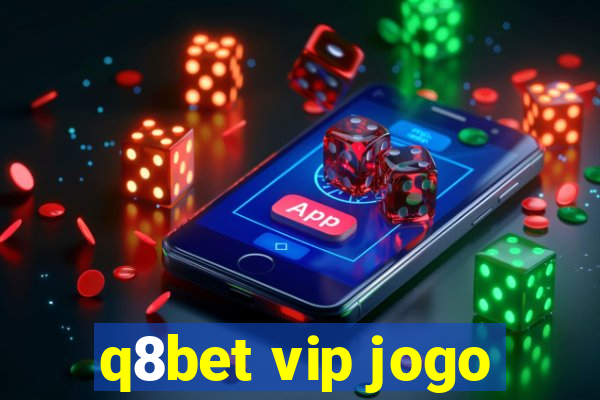 q8bet vip jogo